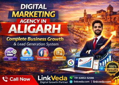 Best Digital Marketing Agency in Aligarh – LinkVeda